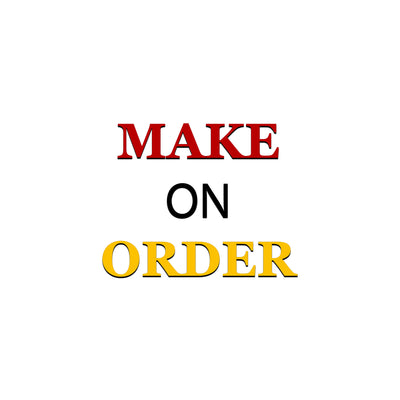 MAKE ON ORDER